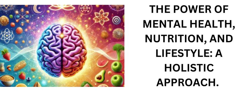 The Power of Mental Health and Nutrition